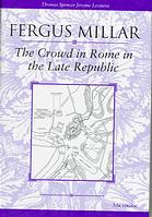 The Crowd In Rome In The Late Republic Reprint Fergus Millar