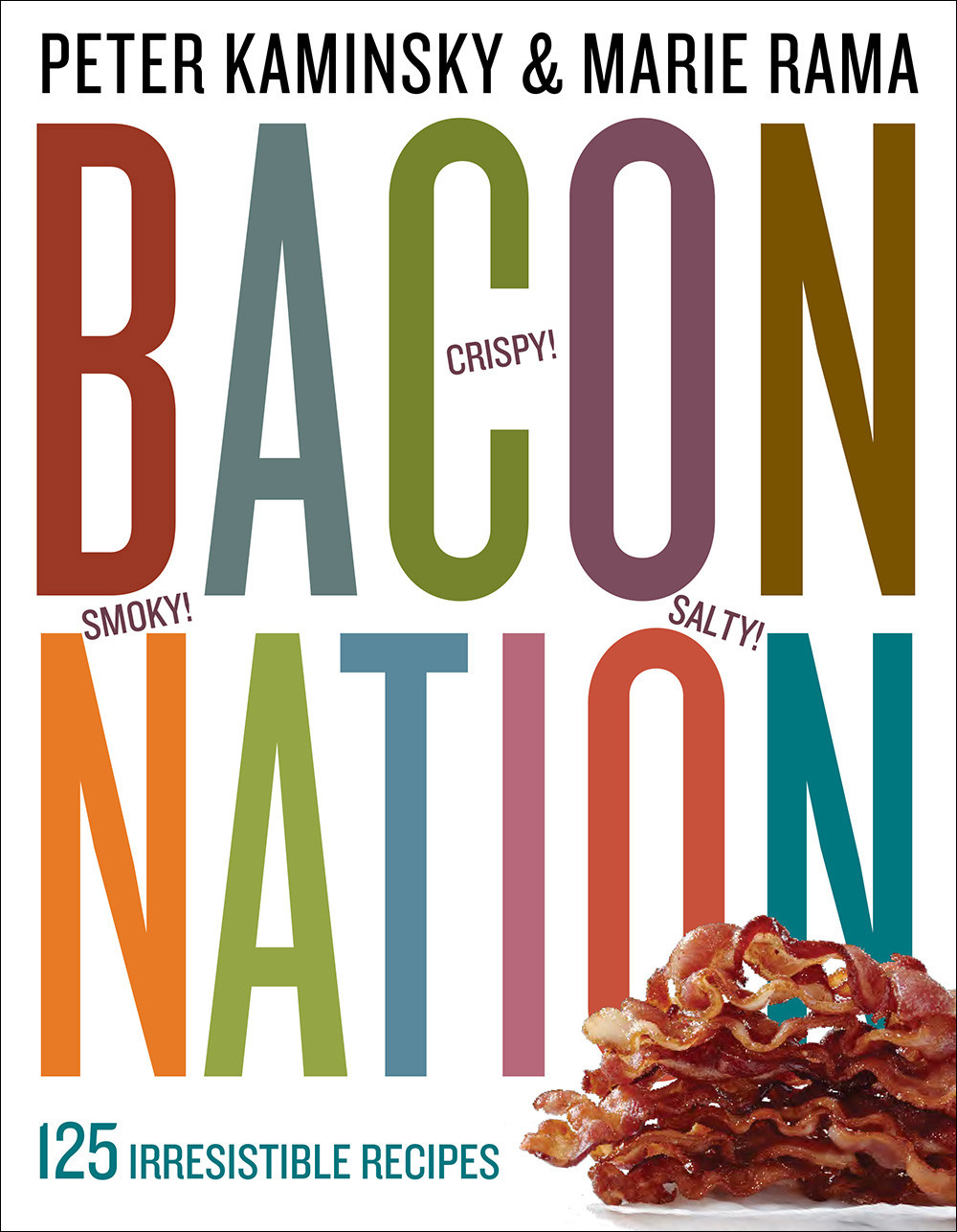 Bacon Nation 125 Irresistible Recipes Peter Kaminsky Marie Rama
