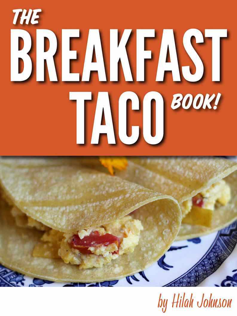 The Breakfast Taco Book 2011 Hilah Johnson