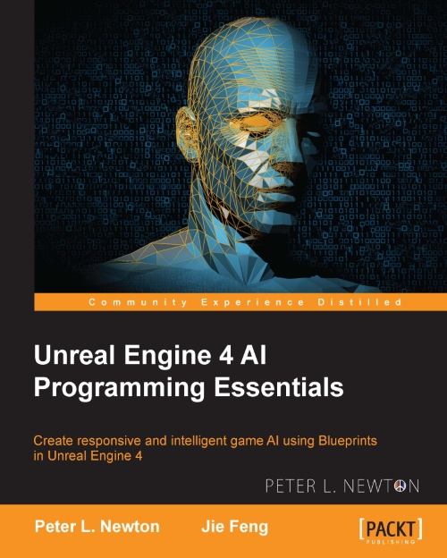 Unreal Engine 4 Ai Programming Essentials Peter L Newton Jie Feng