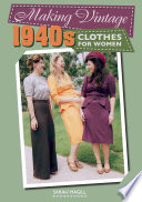 Making Vintage 1940s Clothes For Women 1st Edition Sarah Magill