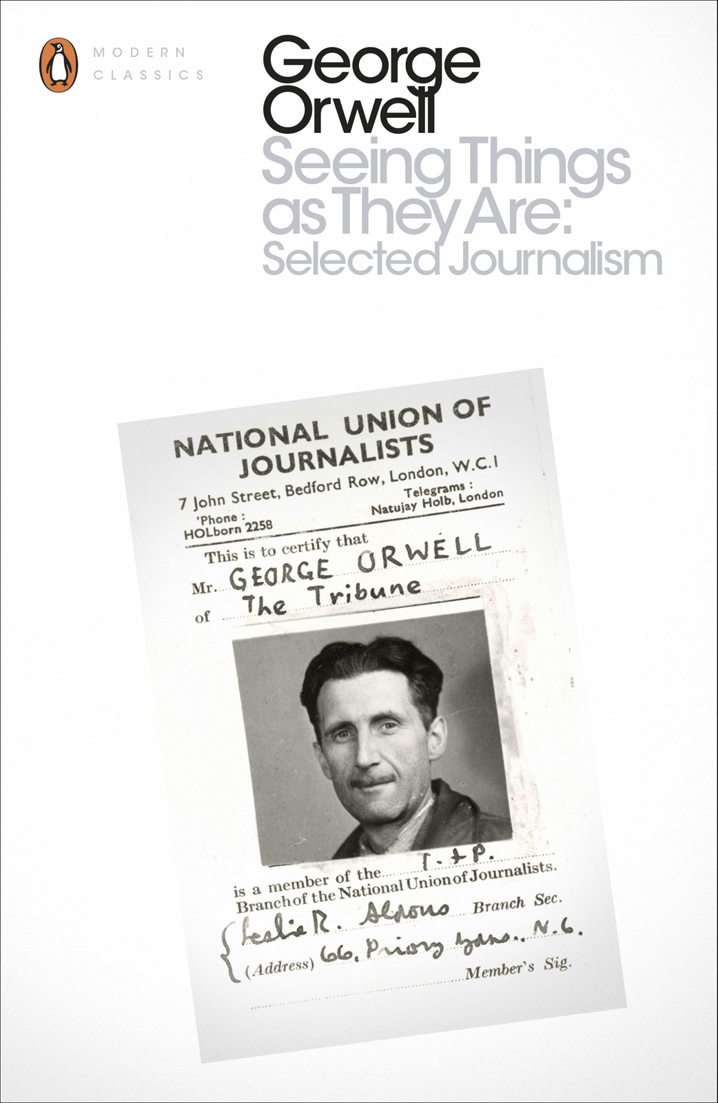 George Orwell Seeing Things As They Are Selected Journalism And Other Wrtining 2016 George Orwell Orwell