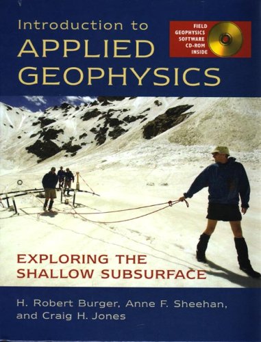 Introduction To Applied Geophysics Exploring The Shallow Subsurface H Robert Burger