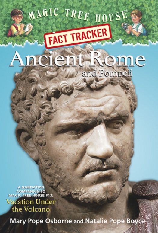 Magic Tree House Fact Tracker 14 Ancient Rome And Pompeii A Nonfiction Companion To Magic Tree House 13 Vacation Under The Volcano A Stepping Stone Booktm Mary Pope Osborne Natalie Pope Boyce Osborne
