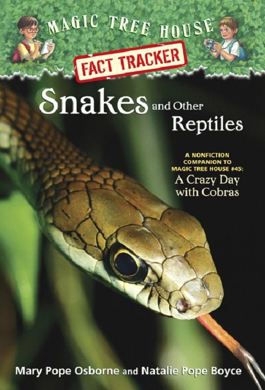 Magic Tree House Fact Tracker 23 Snakes And Other Reptiles A Nonfiction Companion To Magic Tree House 45 A Crazy Day With Cobras A Stepping Stone Booktm Mary Pope Osborne Natalie Pope Boyce Osborne