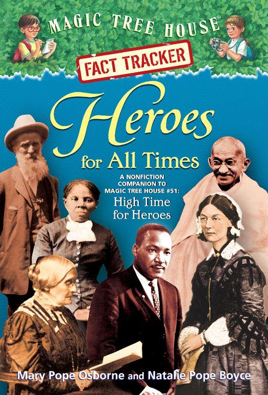 Magic Tree House Fact Tracker 28 Heroes For All Times A Nonfiction Companion To Magic Tree House 51 High Time For Heroes A Stepping Stone Booktm Mary Pope Osborne Natalie Pope Boyce