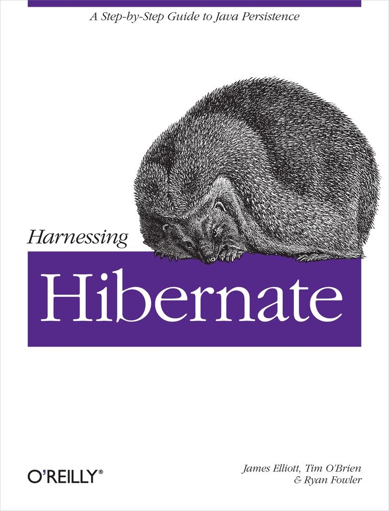 Harnessing Hibernate James Elliott Timothy M Obrien Ryan Fowler