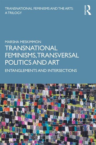 Transnational Feminisms Transversal Politics And Art Entanglements And Intersections Marsha Meskimmon