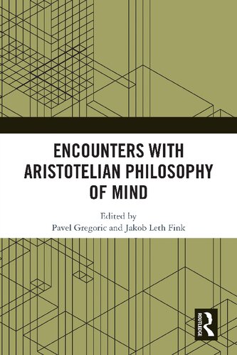 Encounters With Aristotelian Philosophy Of Mind Pavel Gregoric