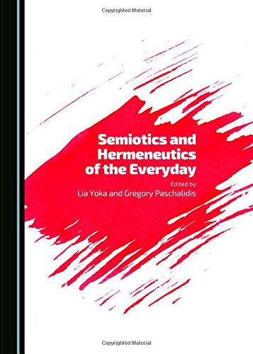 Semiotics And Hermeneutics Of The Everyday Lia Yoka And Gregory Paschalidis