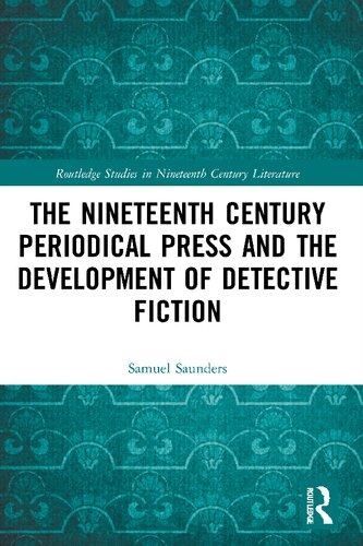 The Nineteenth Century Periodical Press And The Development Of Detective Fiction Samuel Saunders