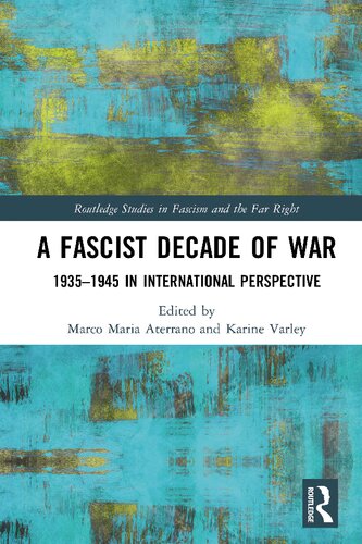 A Fascist Decade Of War 19351945 In International Perspective Marco Maria Aterrano And Karine Varley