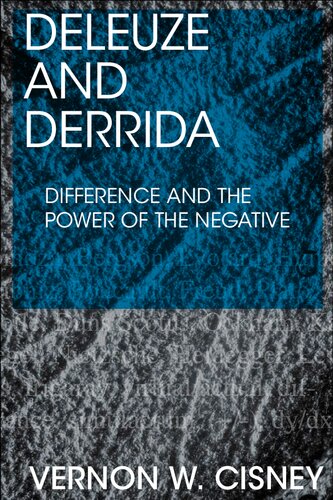 Deleuze And Derrida Difference And The Power Of The Negative Vernon W Cisney