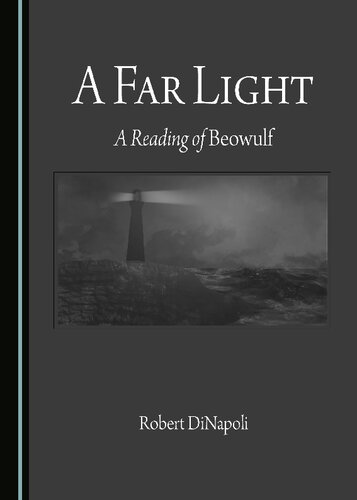 A Far Light A Reading Of Beowulf Robert Dinapoli