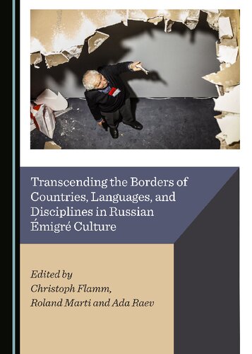Transcending The Borders Of Countries Languages And Disciplines In Russian Migr Culture Christoph Flamm