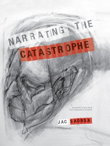 Narrating The Catastrophe An Artists Dialogue With Deleuze And Ricoeur Saorsa