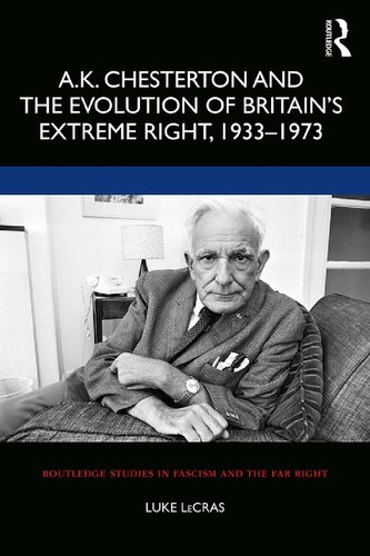 Ak Chesterton And The Evolution Of Britains Extreme Right 19331973 Luke Lecras