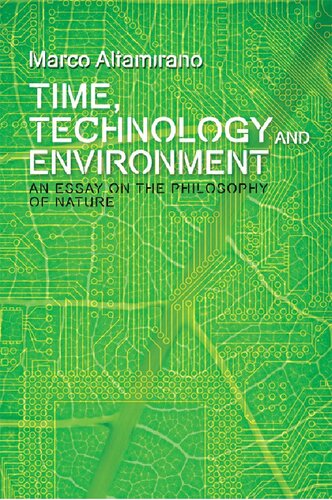 Time Technology And Environment An Essay On The Philosophy Of Nature Marco Altamirano