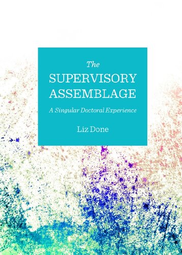 The Supervisory Assemblage A Singular Doctoral Experience Liz Done