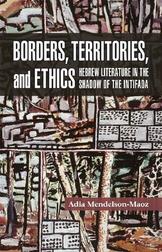 Borders Territories And Ethics Hebrew Literature In The Shadow Of The Intifada Adia Mendelsonmaoz
