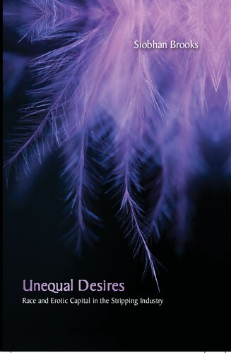 Unequal Desires Race And Erotic Capital In The Stripping Industry Siobhan Brooks