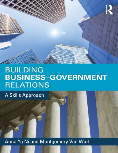 Building Businessgovernment Relations A Skills Approach 1st Edition Anna Ya Ni