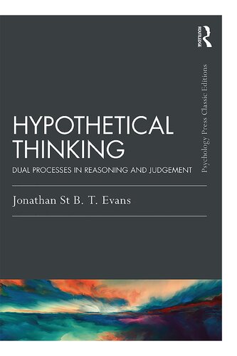 Hypothetical Thinking Dual Processing In Reasoning And Judgement Classic Editions Evans J St Bt