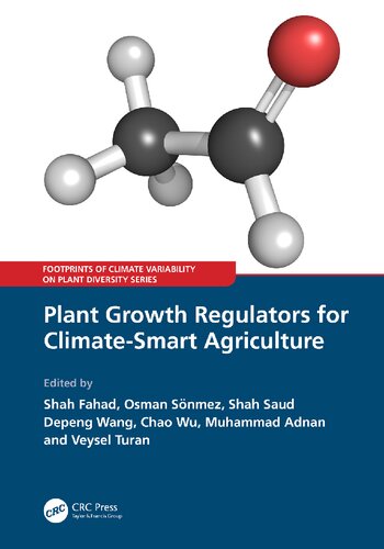 Plant Growth Regulators For Climatesmart Agriculture Shah Fahad