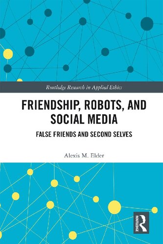 Friendship Robots And Social Media False Friends And Second Selves Alexis M Elder
