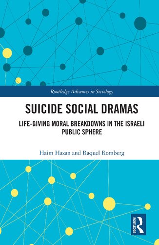 Suicide Social Dramas Lifegiving Moral Breakdowns In The Israeli Public Sphere Haim Hazan And Raquel Romberg