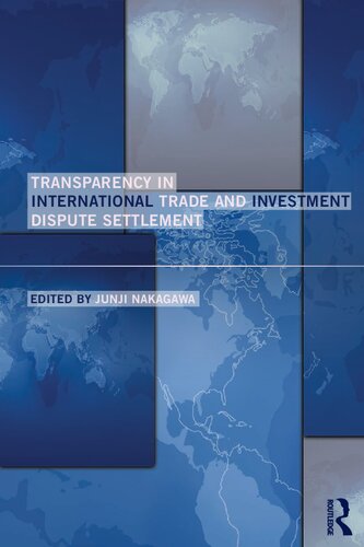 Transparency In International Trade And Investment Dispute Settlement Junji Nakagawa