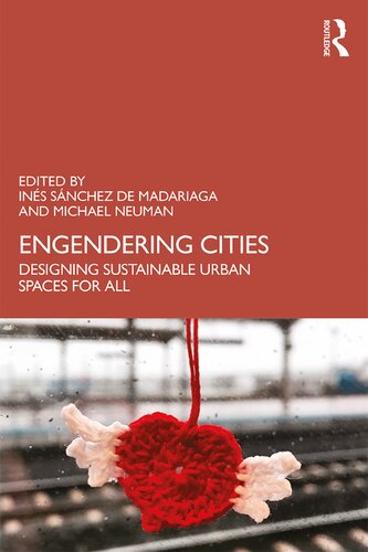 Engendering Cities Designing Sustainable Urban Spaces For All Ins Snchez De Madariaga And Michael Neuman
