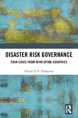 Disaster Risk Governance Four Cases From Developing Countries Denise D P Thompson