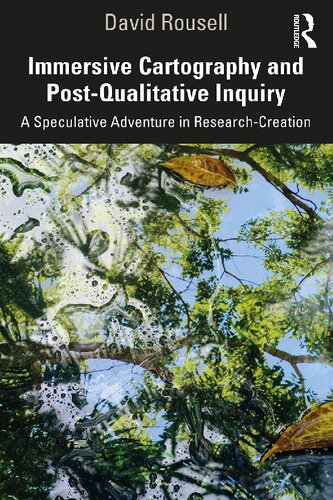 Immersive Cartography And Postqualitative Inquiry A Speculative Adventure In Researchcreation David Rousell
