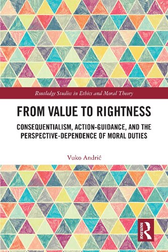 From Value To Rightness Consequentialism Actionguidance And The Perspectivedependence Of Moral Duties Vuko Andri