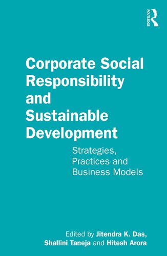 Corporate Social Responsibility And Sustainable Development Strategies Practices And Business Models Jitendra K Das