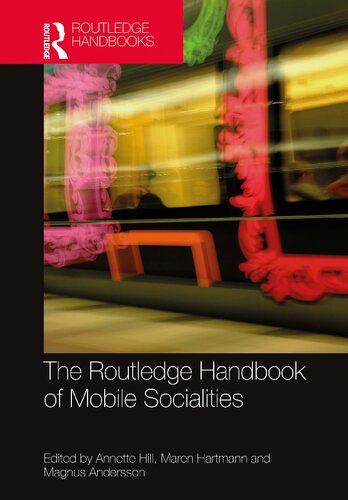 The Routledge Handbook Of Mobile Socialities Annette Hill Maren Hartmann