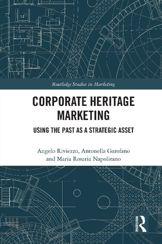 Corporate Heritage Marketing Using The Past As A Strategic Asset Angelo Riviezzo