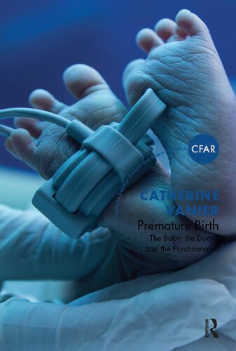 Premature Birth The Baby The Doctor And The Psychoanalyst Catherine Vanier Lindsay Watson