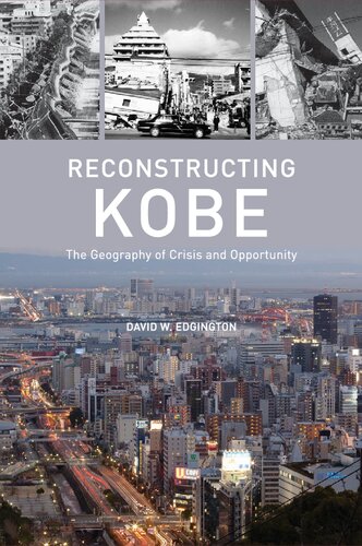 Reconstructing Kobe The Geography Of Crisis And Opportunity David W Edgington
