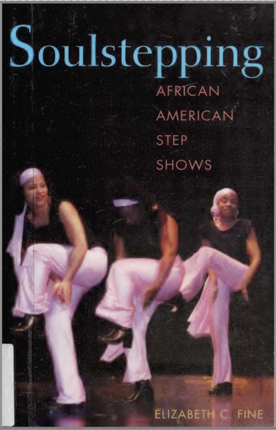 Soulstepping African American Step Shows Elizabeth C Fine