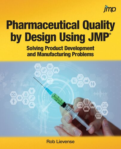 Pharmaceutical Quality By Design Using Jmp Solving Product Development And Manufacturing Problems Rob Lievense