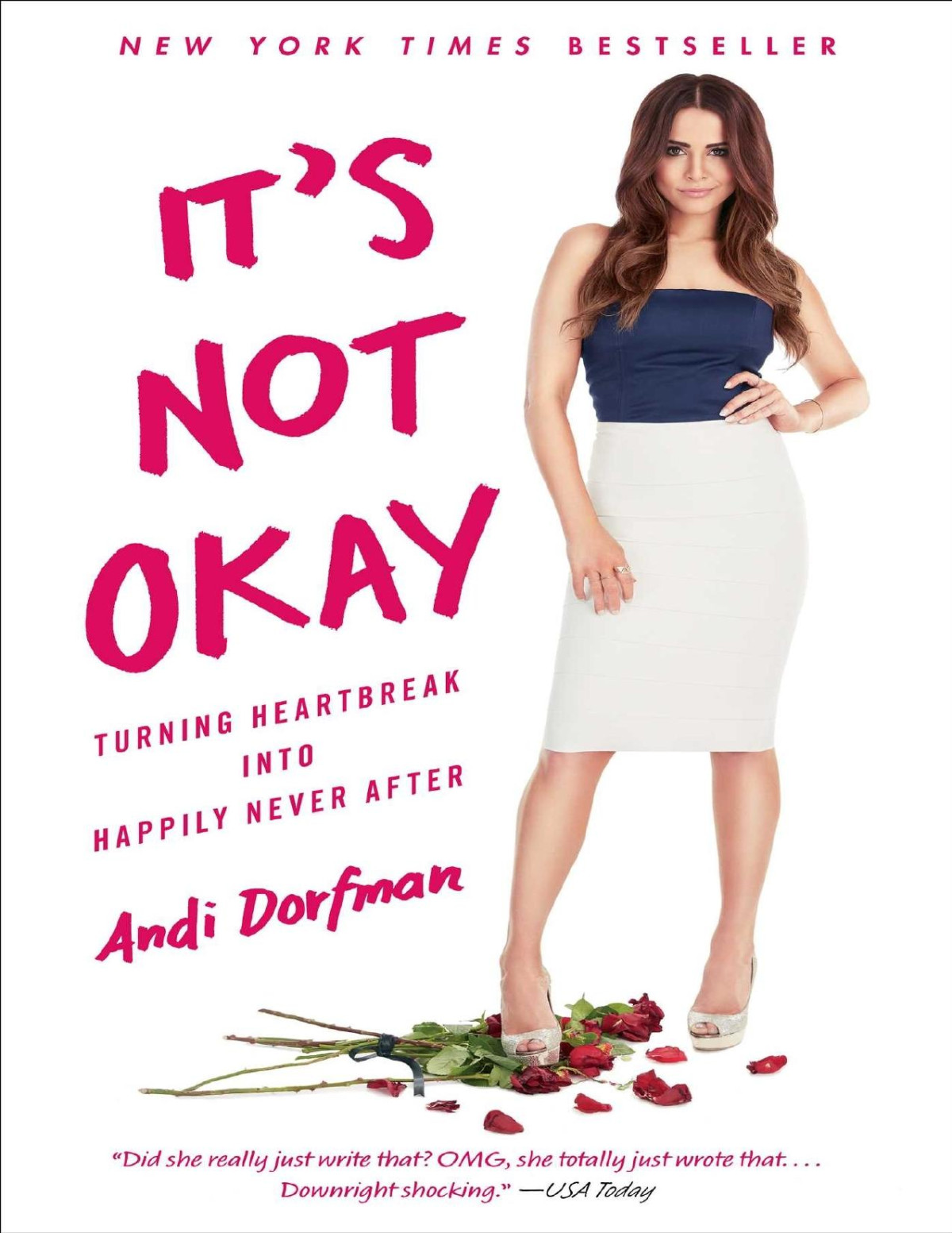 Its Not Okay Turning Heartbreak Into Happily Never After Andi Dorfman Dorfman