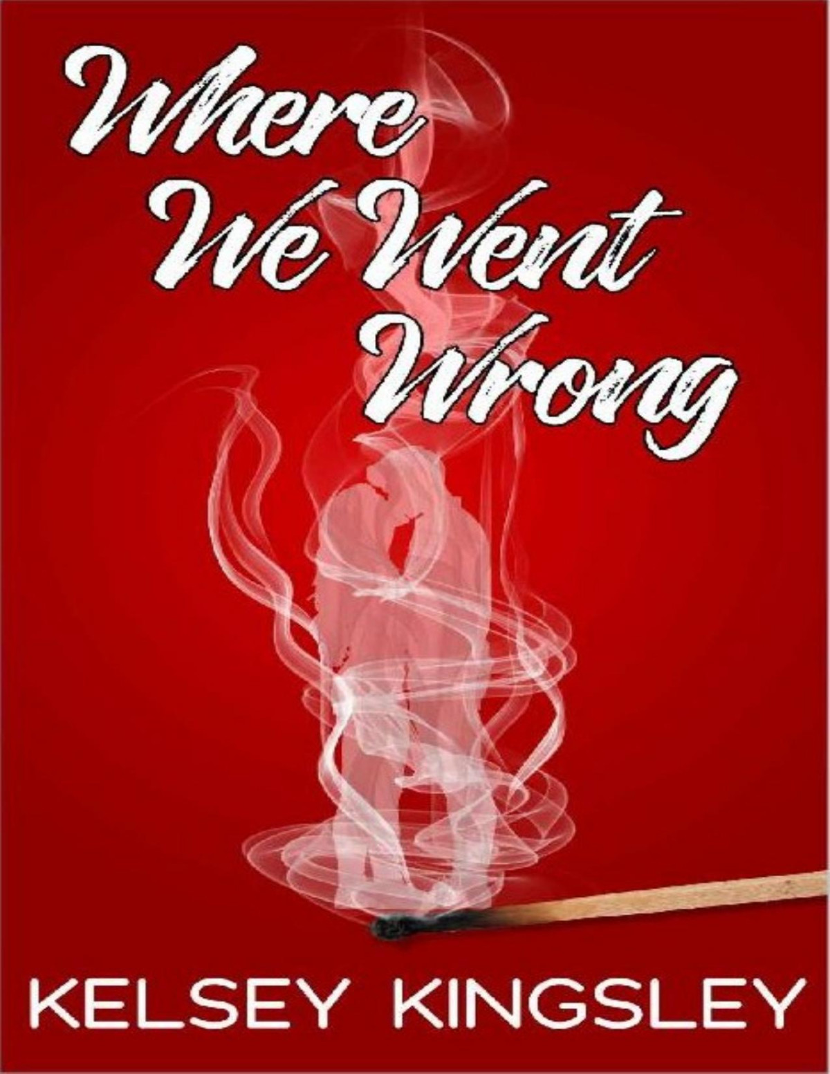 Where We Went Wrong Kelsey Kingsley Kingsley Kelsey