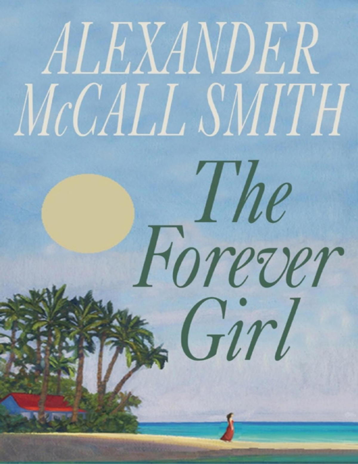 The Forever Girl Alexander Mccall Smith Smith Alexander Mccall