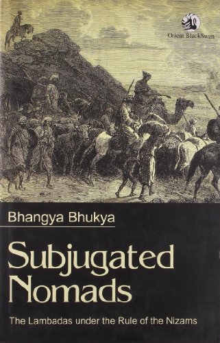 Subjugated Nomads The Lambadas Under The Rule Of The Nizams Bhangya Bhukya