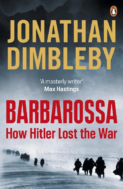 Barbarossa How Hitler Lost The War Jonathan Dimbleby Dimbleby