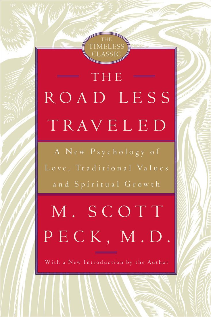 The Road Less Traveled A New Psychology Of Love Traditional Values And Spiritual Growth M Scott Peck