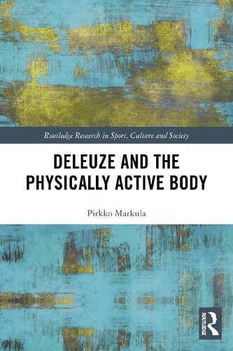 Deleuze And The Physically Active Body Pirkko Markula