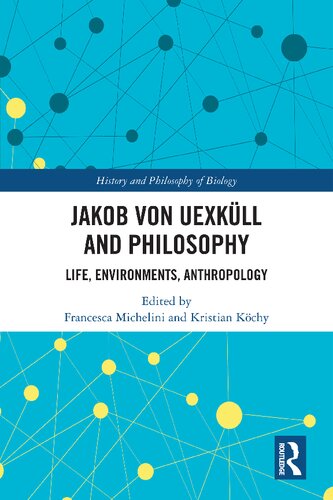 Jakob Von Uexkll And Philosophy Life Environments Anthropology Francesca Michelini